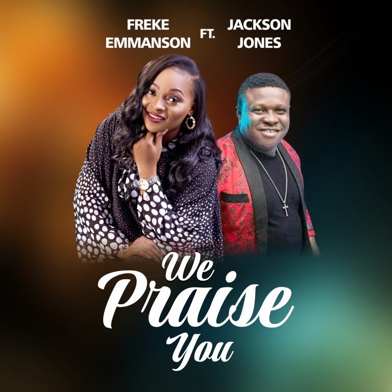 We Praise You by Freke Emmanson and Jackson Jones
