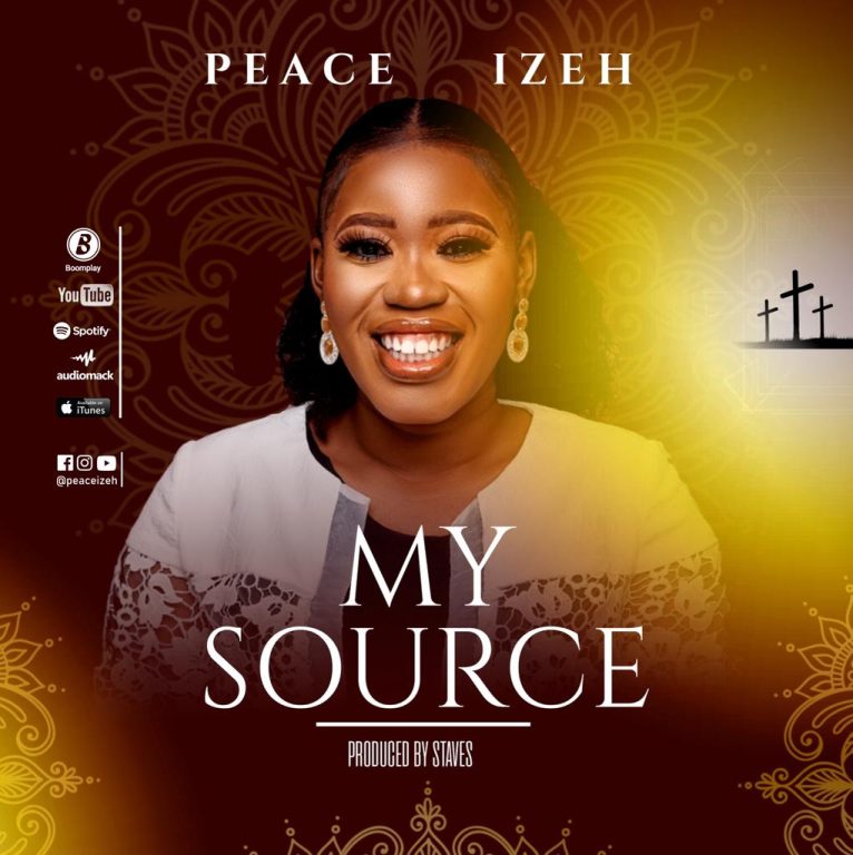 DOWNLOAD MP3: Peace Izeh - MY SOURCE