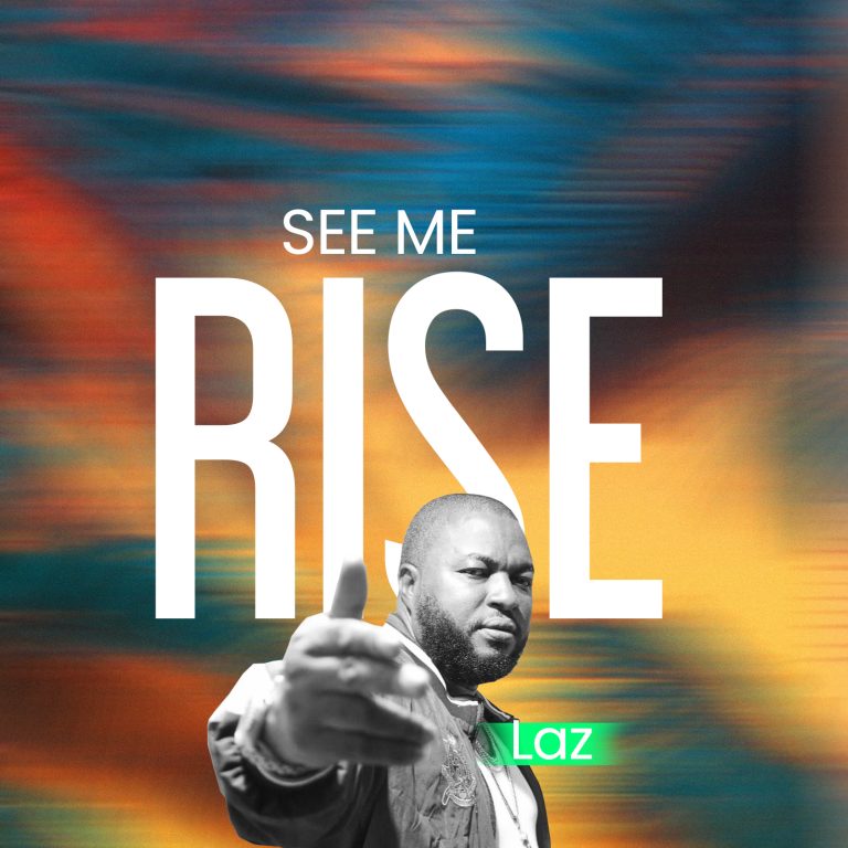 DOWNLOAD MP3: Laz - See Me Rise (Prod. by Shola William)