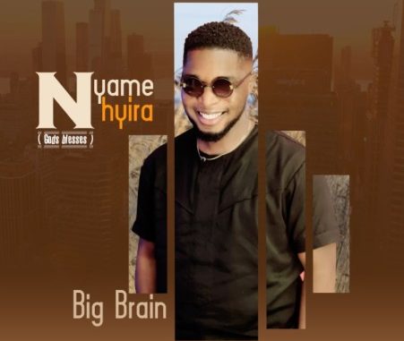Bigbrain - Nyame Nhyira 