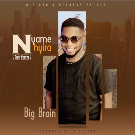 Bigbrain - Nyame Nhyira 