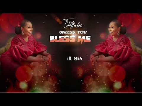 Tope Alabi – Unless You Bless Me